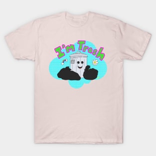 I’m Trash T-Shirt